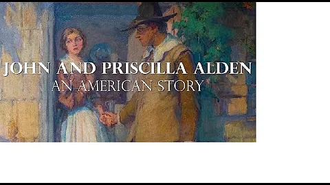 John and Priscilla Alden, An American Story Docume...