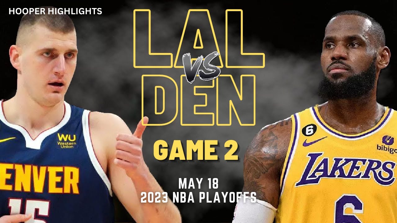 Los Angeles Lakers vs Denver Nuggets Full Game 2 Highlights May 18