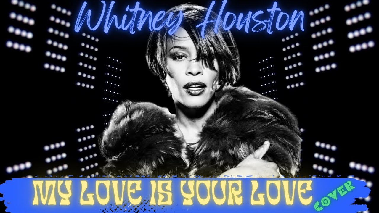 Whitney Houston - My love is your love (cover) - YouTube