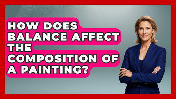 How Does Balance Affect the Composition of a Painting? | Drawing and Painting Academy