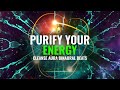 Purify Your Energy: Cleanse Aura, Dissolve Electromagnetic Radiation,  Binaural Beat - Remove Toxins