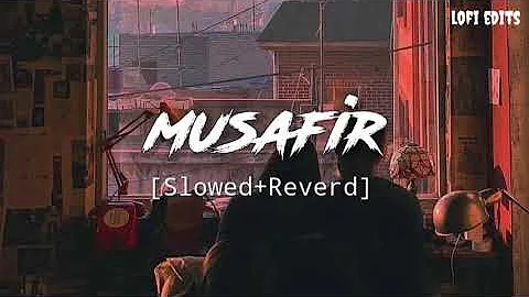 Musafir-[Slowed+Reverd]|Atif Aslam|LOFI EDITS|#trending