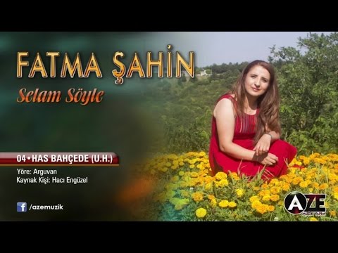 Fatma Şahin - Has Bahçede (U.H)