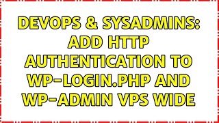 DevOps & SysAdmins: Add HTTP authentication to wp-login.php and wp-admin vps wide Profile