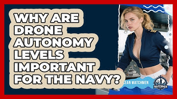 Why Are Drone Autonomy Levels Important For The Navy? - Ocean Watchmen