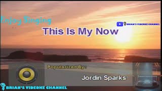 This Is My Now - Jordin Sparks (Karaoke)