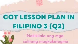 COT Lesson Plan in Filipino 3 (Q2) Nakikilala ang mga salitang magkakatugma