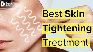 What is the best treatment for skin tightening? - Dr. Rasya Dixit