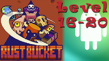 #4| Rust Bucket Gameplay Guide | Level 16,17,18,19,20 | Android, iOS, Browser Full Game Let