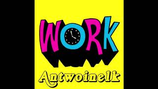 antwoine1k- work (Prod. by 8een)