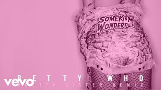 Betty Who - Some Kinda Wonderful (Pretty Sister Remix) [Audio]