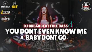 DJ YOU DON'T EVEN KNOW X BABY DONT GO BREAKBEAT FULL BASS 2026🎧DJ ADHE