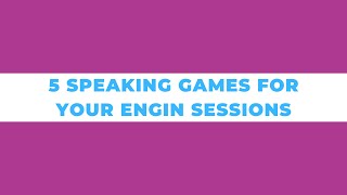 5 Speaking Games For Your Engin Sessions