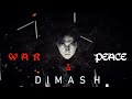 D I M A S H ~WAR & PEACE--(Димаш Кудайберген)