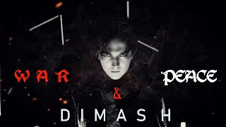 D I M A S H ~WAR & PEACE--(Димаш Кудайберген)