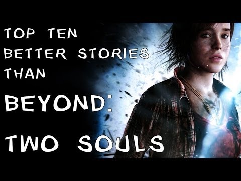 Top Ten Better Stories than Beyond: Two Souls