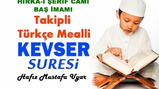 KEVSER SURESİ [Takipli-Türkçe Mealli] Hafız Mustafa Uyar Resimi