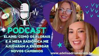 Como os Florais e a Mesa Radiônica ajudaram a Elaine enxergar um novo caminho
