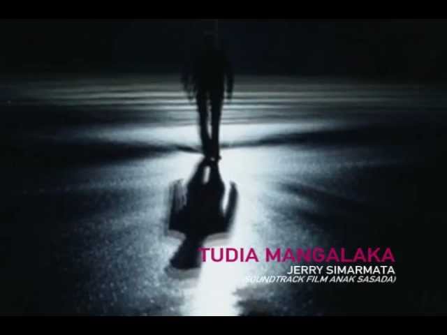 Tudia Mangalaka - Jerry Simarmata (Soundtrack Film Anak Sasada) class=