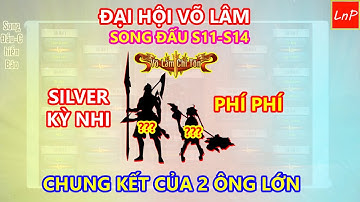 VLTK MOBILE - ĐẠI HỘI VÕ LÂM SONG ĐẤU CỤM S11-S14 - SILVER KỲ NHI VS PHÍ PHÍ ĐỐI ĐẦU CHUNG KẾT | LnP