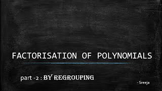 Factorisation of Polynomials :  Part 2 : By Regrouping