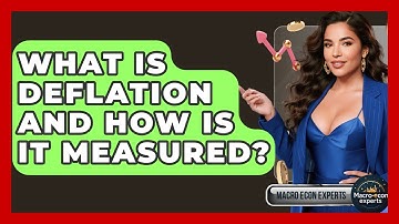 What Is Deflation And How Is It Measured? - Macroecon Experts