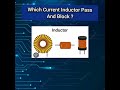 Which Current Inductor Pass And Block ? #inductor