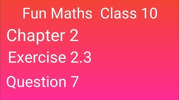 Class 10 Maths Exercise 2.3 Question 7