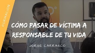 Cómo pasar de Víctima a Responsable de tu vida.