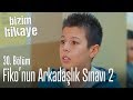 Fiko'nun Ayşe ile arkadaşlık sınavı 2 - Bizim Hikaye 30. Bölüm