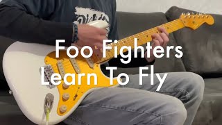 Foo Fighters - Learn To Fly - (Guitar Cover)