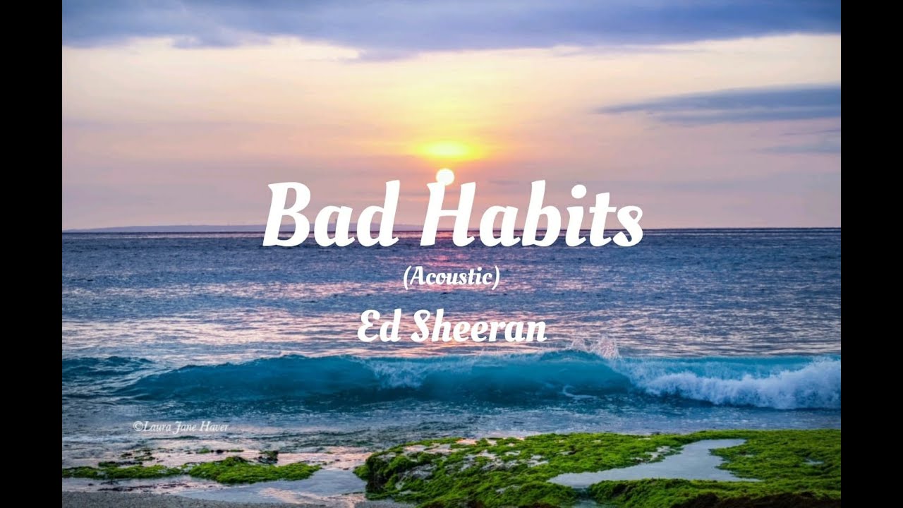 bad habits song lyrics ed sheeran bad habits song lyrics ed sheeran