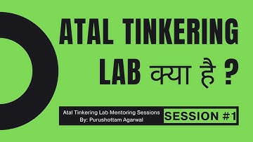 What is Atal Tinkering Lab? | What is Atal Tinkering Lab? ATLMS Session #1