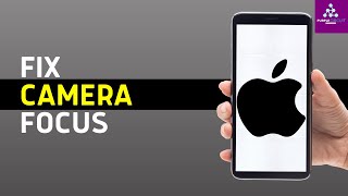 How To Fix iPhone Camera Focus Not Working Issue After iOS 17 Update