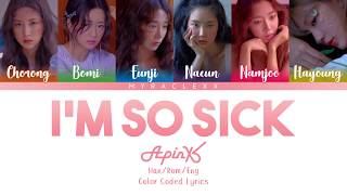 Apink(에이핑크) - I'm so sick(1도 없어) Lyrics [Color Coded-Han/Rom/Eng]