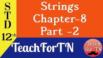 Chapter 8 - Strings and String Manipulation Part-2 | 12th STD | Teach For TN