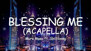 BLESSING ME (ACAPELLA) Mura Masa ft. Skillibeng