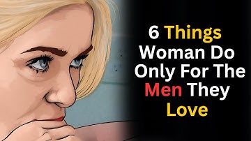 6 Things Women Do ONLY for the Men They Love | Stoicism