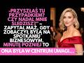 -Śledzisz mnie? – zapytał były na spotkaniu biznesowym Minutę później to ona była w CENTRUM uwag