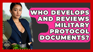 Who Develops and Reviews Military Protocol Documents? - Armed Forces Insider