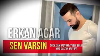 Erkan Acar - Bir Sen Varsın (Altan Başyurt Müzik Yapım) Resimi