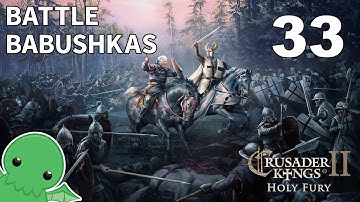Battle Babushkas - Part 33 - Crusader Kings II: Holy Fury