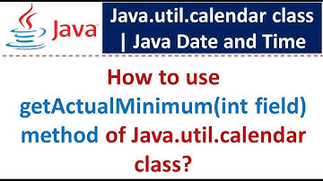 How to use getActualMinimum(int field) method of Java.util.calendar class?
