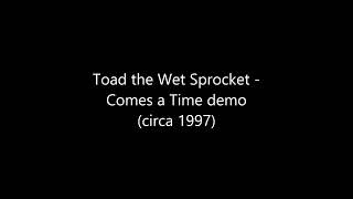 Toad the Wet Sprocket - Comes A Time demo circa 1997