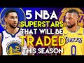 5 NBA SUPERSTARS THAT WILL BE TRADED THIS SEASON