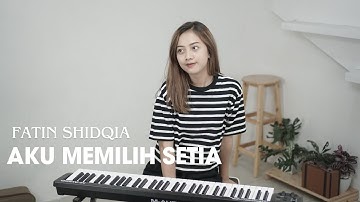 Thumbnail of AKU MEMILIH SETIA - FATIN SHIDQIA | COVER BY MICHELA THEA