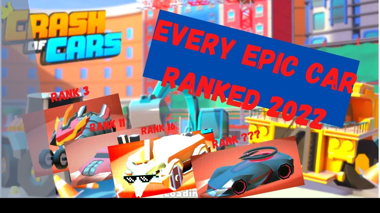 Crash of Cars Every Epic Car Ranked Worst to Best 2022