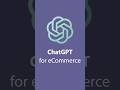 ChatGPT in Ecommerce