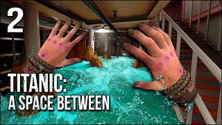 Titanic: A Space Between | Part 2 | My Fear Is Rising Faster Than The Water!