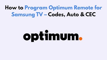 How to Program Optimum Remote for Samsung TV – Codes, Auto & CEC